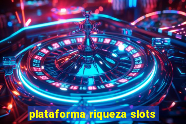 plataforma riqueza slots